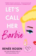 Kniha: Let's Call Her Barbie (Renee Rosen). , 2025