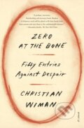 Kniha: Zero at the Bone (Christian Wiman). , 2025