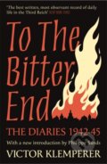 Kniha: To The Bitter End (Victor Klemperer). Weidenfeld and Nicolson, 2021