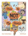 Kniha: This Is Not My Story (Ryan Uytdewilligen). Kids Can, 2023
