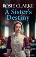 Kniha: A Sister's Destiny (Rosie Clarke). , 2023