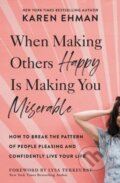 Kniha: When Making Others Happy Is Making You Miserable (Karen Ehman). Zondervan, 2021