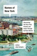 Kniha: Names of New York (Joshua Jelly-Schapiro). Panteon, 2021