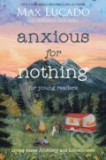 Kniha: Anxious for Nothing (Young Readers Edition) (Max Lucado). , 2021
