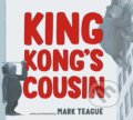 Kniha: King Kong's Cousin (Mark Teague). Beach Lane, 2022