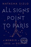 Kniha: All Signs Point to Paris (Natasha Sizlo). Mariner Books, 2022