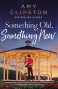 Kniha: Something Old, Something New (Amy Clipston). Thomas Nelson Publishers, 2023