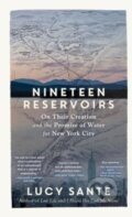 Kniha: Nineteen Reservoirs (Lucy Sante). Experiment, 2024