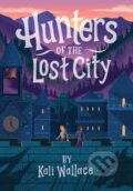 Kniha: Hunters of the Lost City (Kali Wallace)