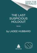 Kniha: The Last Suspicious Holdout (Ladee Hubbard). Amistad, 2023
