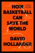 Kniha: How Basketball Can Save the World (David Hollander). Harmony, 2023