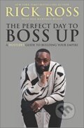 Kniha: The Perfect Day to Boss Up (Rick Ross). Hanover Square Press, 2021