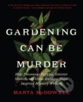 Kniha: Gardening Can Be Murder (Marta McDowell). Timber, 2023