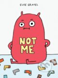 Kniha: Not Me (Elise Gravel). , 2023