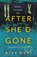 Kniha: After She'd Gone (Alex Dahl)