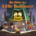 Kniha: Bedtime for Little Bulldozer (Elise Broach). Square Fish, 2025
