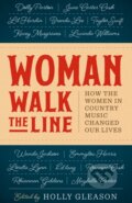 Kniha: Woman Walk the Line (Holly Gleason). University of Texas, 2021