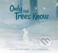 Kniha: Only the Trees Know (Jane Whittingham)