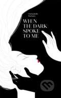 Kniha: When the Dark Spoke to Me (Christabelle Marbun). Andrews McMeel, 2022