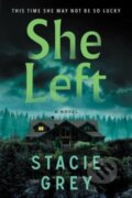 Kniha: She Left (Stacie Grey). Poisoned Pen Press, 2024