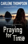 Kniha: Praying for Time (Carlene Thompson). Severn House, 2021
