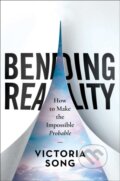 Kniha: Bending Reality (Victoria Song). , 2021