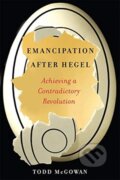 Kniha: Emancipation After Hegel (Todd McGowan). Columbia University Press, 2021
