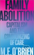 Kniha: Family Abolition (M. E. O'Brien). Pluto Press, 2023