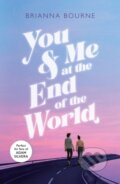Kniha: You & Me at the End of the World (Brianna Bourne)