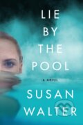 Kniha: Lie by the Pool (Susan Walter). Lake Union Publishing, 2023