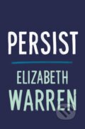 Kniha: Persist (Elizabeth Warren). St. Martin´s Press, 2021