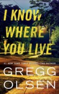 Kniha: I Know Where You Live (Gregg Olsen). Thomas & Mercer, 2022