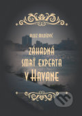 Kniha: Záhadná smrť experta v Havane (Alojz Milošovič). Komprint, 2017