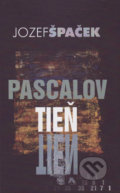 Pascalov tieň - Jozef Špaček, Vydavateľstvo Spolku slovenských spisovateľov, 2017