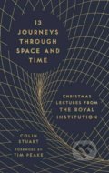 13 Journeys Through Space and Time - Colin Stuart, Michael O&#039;Mara Books Ltd, 2016