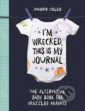 I&#039;m Wrecked, This is My Journal - Shannon Cullen, Michael O&#039;Mara Books Ltd, 2017