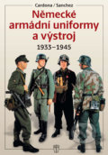 Německé armádní uniformy a výstroj 1933-1945 - Kolektiv, Naše vojsko CZ, 2017