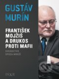 František Mojžiš a Drukos proti mafii - Gustáv Murín, 2017