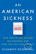An American Sickness - Elisabeth Rosenthal, Penguin Books, 2017