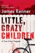 Kniha: Little, Crazy Children (James Renner). Citadel, 2023