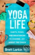 Kniha: Yoga Life (Brett Larkin). Grand Central Publishing, 2023