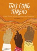 Kniha: This Long Thread (Jen Hewett). Roost Books, 2021