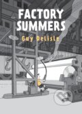Kniha: Factory Summers (Delisle Guy). Drawn and Quarterly, 2021