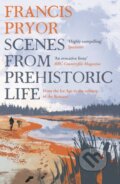 Kniha: Scenes from Prehistoric Life (Francis Pryor). Apollo, 2022