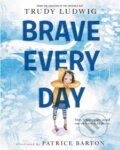 Kniha: Brave Every Day (Patrice Barton a Trudy Ludwig). Random House, 2022