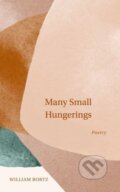 Kniha: Many Small Hungerings (William Bortz)