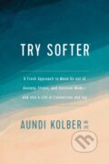 Kniha: Try Softer (Aundi Kolber). Tyndale House Publishers, 2020