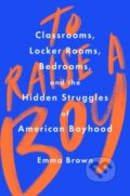 Kniha: To Raise a Boy (Emma Brown). Atria Books, 2021