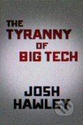 Kniha: The Tyranny of Big Tech (Josh Hawley). Regnery, 2021