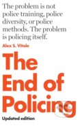 Kniha: The End of Policing (Alex S. Vitale). Verso, 2021
